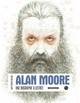 ALAN MOORE - ALAN MORE : UNE BIOGRAPHIE ILLUSTREE