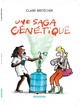 UNE SAGA GENETIQUE - TOME 1 - UNE SAGA GENETIQUE