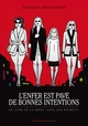 L'ENFER EST PAVE DE BONNES INTENTIONS