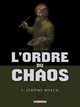 L'ORDRE DU CHAOS T01 - JEROME BOSCH