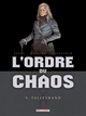 L'ORDRE DU CHAOS T05 - TALLEYRAND