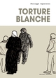 TORTURE BLANCHE