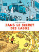 DANS LE SECRET DES LABOS - VISITEZ LES PLUS GRANDS SITES SCIENTIFIQUES ET TECHNIQUES DE FRANCE ET AL