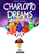 CHARLOTTO DREAMS - LES VRAIS REVES D'UNE VRAIE FOLLE