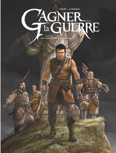 GAGNER LA GUERRE - TOME 4 - LA MARCHE FRANCHE