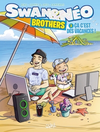 Swan & Néo - Brothers - T03 - Ça c'est des vacances