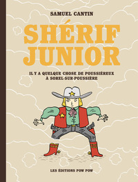 Shérif Junior - T01 - Il y a quelque chose de poussiéreux à Sorel-sur-Poussière