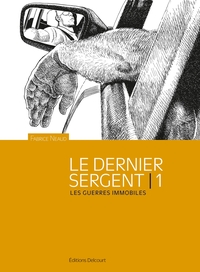 Le dernier sergent - T01 - Les guerres immobiles