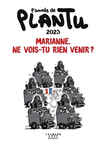 L'année de Plantu - 2023 - Marianne, ne vois-tu rien venir ?