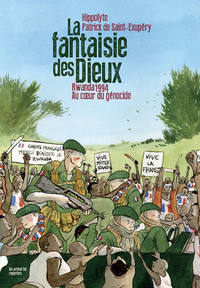 La fantasie des Dieux - Rwanda 1994, au coeur du génocide