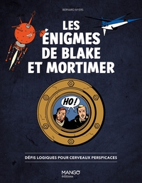 Les énigmes de Blake et Mortimer - Défis logiques pour cerveaux perspicaces