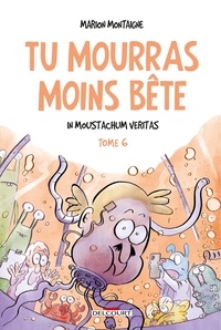 Tu mourras moins bête - T06