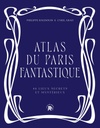 Atlas du Paris fantastique - 40 lieux secrets et mystérieux
