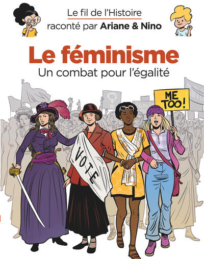 Le Fil de l'Histoire - Le Féminisme - Un combat pour l'égalité