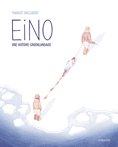 Eino - Une histoire groenlandaise