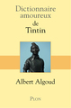 DICTIONNAIRE AMOUREUX DE TINTIN