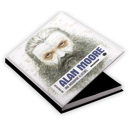 ALAN MOORE - ALAN MORE : UNE BIOGRAPHIE ILLUSTREE