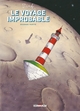 LE VOYAGE IMPROBABLE - T02 - LE VOYAGE IMPROBABLE - SECONDE PARTIE