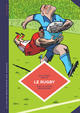 LA PETITE BEDETHEQUE DES SAVOIRS - TOME 15 - LE RUGBY. DES ORIGINES AU JEU MODERNE.