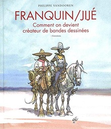 FRANQUIN/JIJE  COMMENT ON DEV - FRANQUIN/JIJE ? COMMENT ON DEVIENT CREATEUR DE BANDES DESSINEES - TO