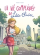 LA VIE COMPLIQUEE DE LEA OLIVIER BD - LA VIE COMPLIQUEE DE LEA OLIVIER BD, RECUEIL, T01 - LA VIE COM