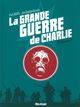 LA GRANDE GUERRE DE CHARLIE - VOLUME 1