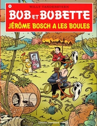 Bob & Bobette - T333 - Jérôme Bosch a les boules