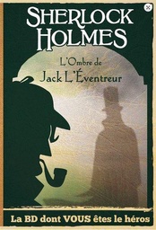 LA BD DONT VOUS ETES LE HEROS - T05 - SHERLOCK HOLMES - L OMBRE DE JACK L EVENTREUR - SUR LES TRACES