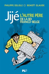 JIJE, L'AUTRE PERE DE LA BANDE DESSINEE FRANCO-BELGE