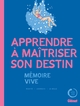 APPRENDRE A MAITRISER SON DESTIN - MEMOIRE VIVE