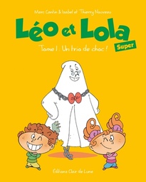 Léo et Lola Super - T01 - Un trio de choc !