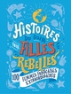 HISTOIRES DU SOIR POUR FILLES REBELLES - 100 FEMMES FRANCAISES EXTRAORDINAIRES