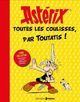 ASTERIX - TOUTES LES COULISSES, PAR TOUTATIS !