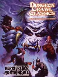 DUNGEON CRAWL CLASSICS 06 : PAR-DELA LA PORTE NOIRE (NIV5)