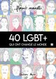 40 LGBT + QUI ONT CHANGE LE MONDE T02