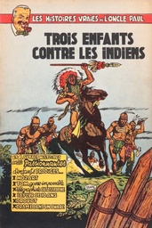 Les Histoires vraies de l'oncle Paul - T06 - Trois enfants contre les Indiens