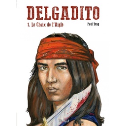 Delgadito – T01 Coul. - Le choix de l’aigle