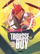 TROUSSE BOY - TOME 01 - LE GARCON QUI ETAIT UNE TROUSSE