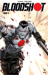 VALIANT - BLOODSHOT T03