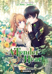 A Tender Heart - T02 - Comment je suis devenue la servante du duc