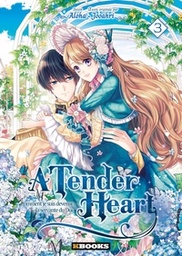 A Tender Heart - T03- Comment je suis devenu la servante du Duc