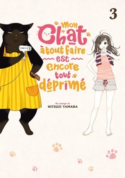 Mon chat à tout faire est encore tout déprimé - T03