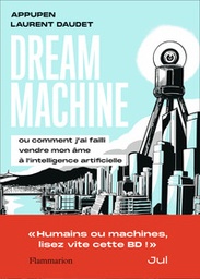 DREAM MACHINE - OU COMMENT J'AI FAILLI VENDRE MON AME A L'INTELLIGENCE ARTIFICIELLE