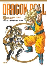 Dragon Ball - Le super livre - T03 - L'animation 2/2