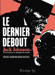 Le dernier debout : Jack Johnson et le combat du siècle