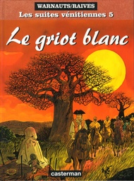 Les Suites vénitiennes - EO T05 - Le griot blanc (inclus dossier « Lettres du Sénégal »)