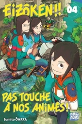 Eizôken !! Pas touche à nos animés ! - T04