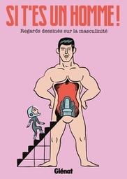 Si t'es un homme ! - Regards dessinés sur la masculinité