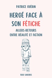 Hergé face à son Fétiche - Allers-retours entre réalité et fiction