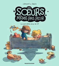 Les soeurs même pas peur - T01 - La sorcière sous le lit